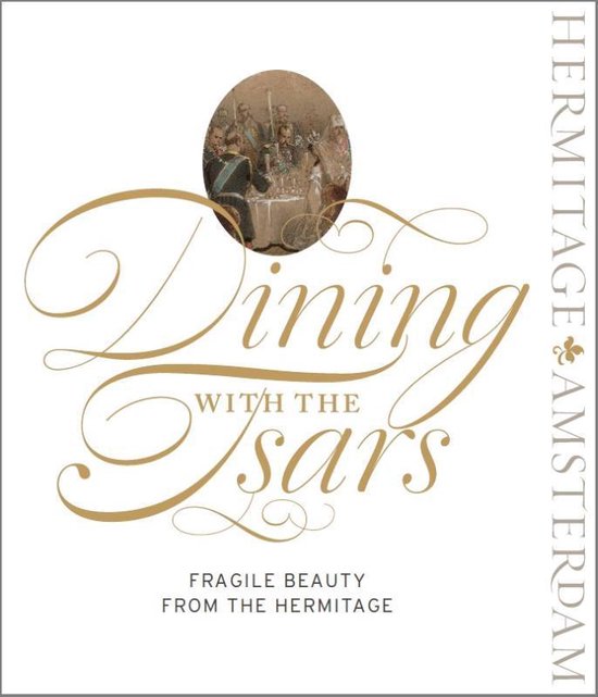 Dining with the Tsars - Fragile beauty from the Hermitage
