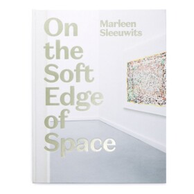 Catalogue Marleen Sleeuwits On the Soft Edge of Space