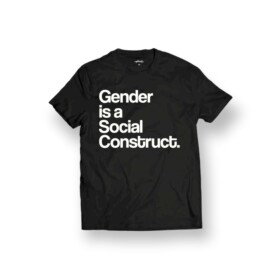 tshirt Gender is a social construct