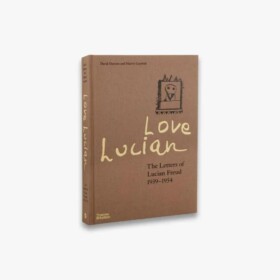 Love Lucian: The Letters of Lucian Freud 1939-1954