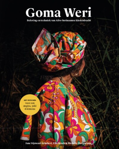 Goma Weri - Beleving en techniek van Afro-Surinaamse klederdracht