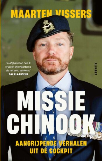 Missie Chinook - Aangrijpende verhalen uit de cockpit - Maarten Vissers